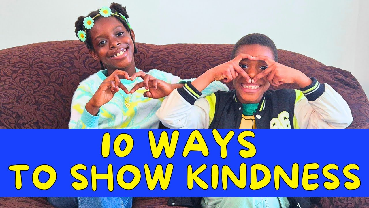 10 Ways Kids Can Show Kindness | Kindness at Home, School & the World
