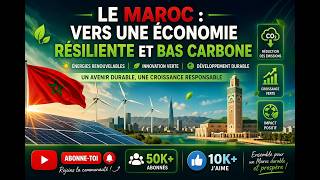 Le Maroc : Vers une Économie Résiliente et Bas Carbone