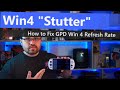 How To Fix The &quot;Stutter&quot; Problem on the GPD Win 4 - Fixing the Refresh Rate Bug