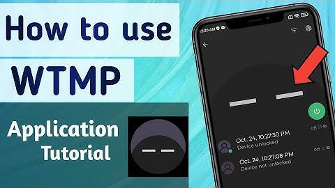How to use WTMP Who Touched My Phone? : Best Security App Must Have in Your Smartphone 2024