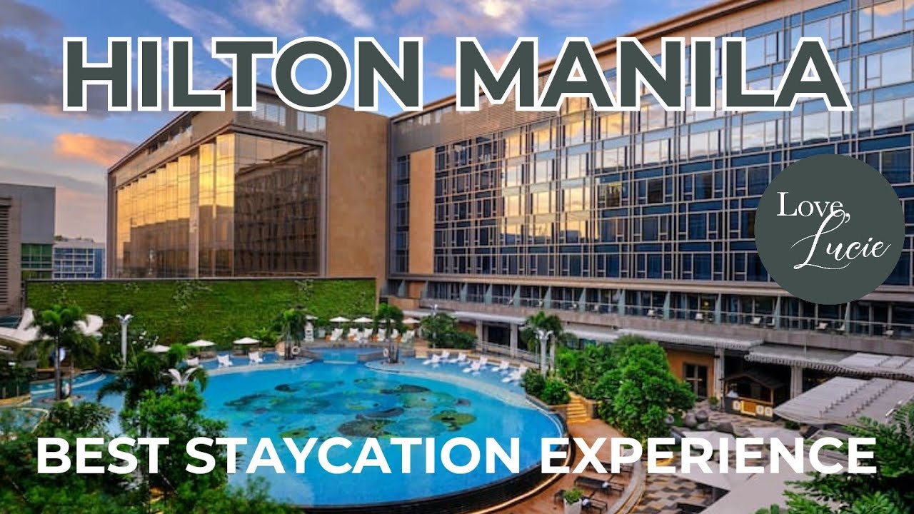 HILTON MANILA BEST STAYCATION IN MANILA BEST LUXURY HOTEL IN MANILA