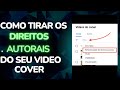 COMO TIRAR A REINVINDICAÇÕES DE DIREITOS AUTORAIS DO SEU VIDEO COVER (tutorial)