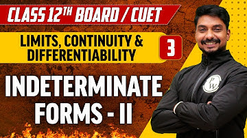 Limits, Continuity & Differentiability Lec-03 | Indeterminate Forms - II | Class 12th/CUET
