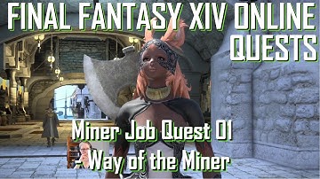 FFXIV—Mirriam Treespire—Miner Job Quest #1: Way of the Miner