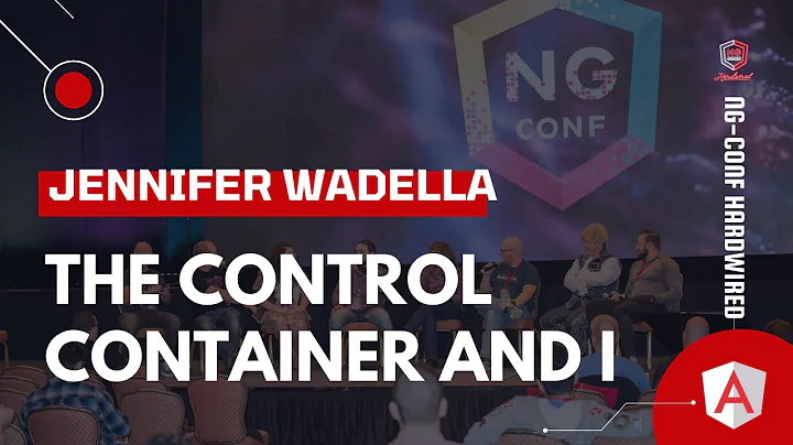 The Control Container and I | Jennifer Wadella | ng-conf: Hardwired