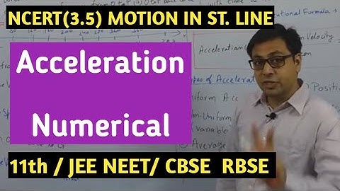 9: Class11: Acceleration (3.5 NCERT): Motion in a Straight Line: Physics : Tonk