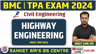 HIGHWAY ENGINEERING - MOST IMP MCQ FOR BMC / TPA EXAM 2024 II BY ANKIT JAIN SIR II