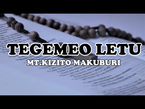 TEGEMEO LETU MT KIZITO MAKUBURI LYRICS VIDEO