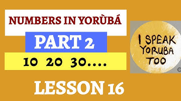 Yoruba Language:- How to count numbers in Yoruba Part 2 || 10 - 100 Lesson 16