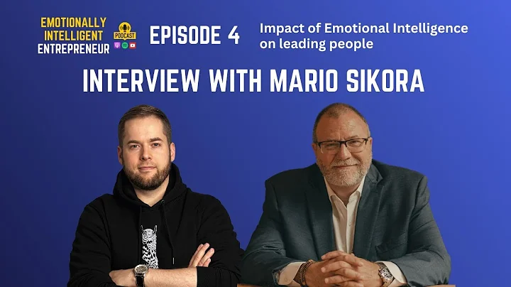 Episode 4 - Impact of Emotional Intelligence on leading people - Interview with Mario Sikora