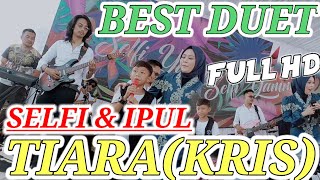 BEST DUET NIH ‼️ SELFI YAMMA LIDA & IPUL YAMMA - TIARA (KRIS) LAGU YANG VIRAL SAAT INI ⁉️PART 4