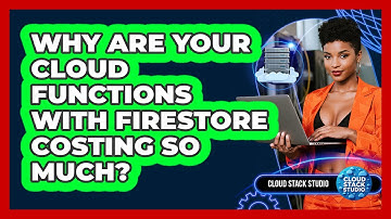 Why Are Your Cloud Functions With Firestore Costing So Much? - Cloud Stack Studio