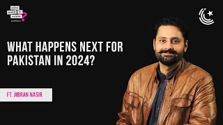 What Happens Next For Pakistan In 2024? Ft.Jibran Nasir EP150