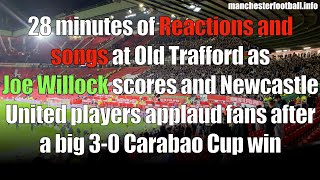 Joe Willock 3rd goal reaction at Old Trafford and 28 minutes of atmosphere from Newcastle United win