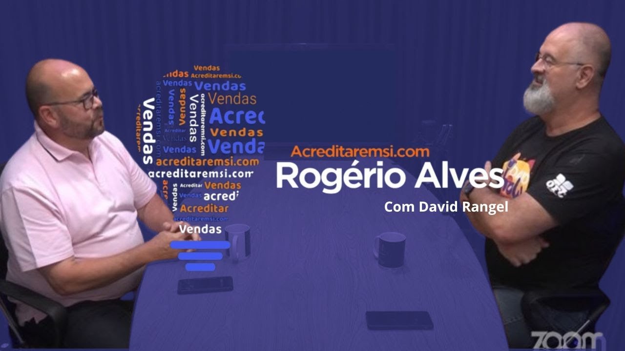 Acreditar Em Si | Rogério Alves e David Rangel debatem sobre o mundo das vendas e dos negócios