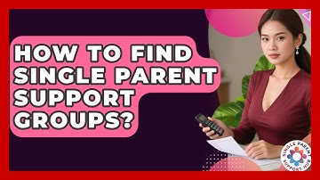 How To Find Single Parent Support Groups? | Single Parent Support Hub News