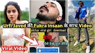 Urfi Javed क Fukra Insaan क सथ Video Silchar Girl Viral Video Mms 20 Aamir Mahjid 