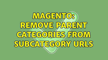 Magento: Remove parent categories from subcategory URLs (4 Solutions!!)