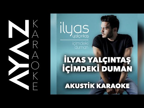 İlyas Yalçıntaş - İçimdeki Duman | Akustik Karaoke