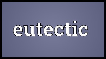 Eutectic Meaning