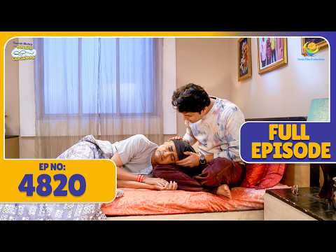 FULL EPISODE 4820 - Tapu Ne लोरी गाके सुलाया Bapuji Ko ! | Taarak Mehta ka Ooltah Chasmah