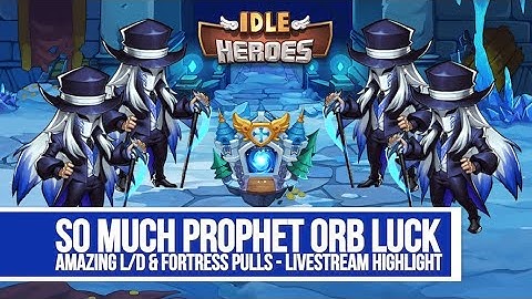 Idle Heroes - So Much Prophet Orb Luck - Livestream Highlights Part 1