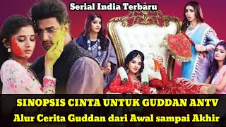 SINOPSIS FILM INDIA CINTA UNTUK GUDDAN ANTV - ALUR CERITA GUDDAN ANTV
