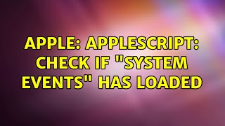 Apple: AppleScript: Check if System Events has loaded