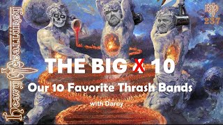 Heavy Metallurgy Presents Episode #237: Our Top 10 Favorite Thrash Metal Bands w/ Darcy