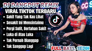 SAKIT YANG TAK KAU LIHAT || DJ DANGDUT REMIX VIRAL TIKTOK TERBARU
