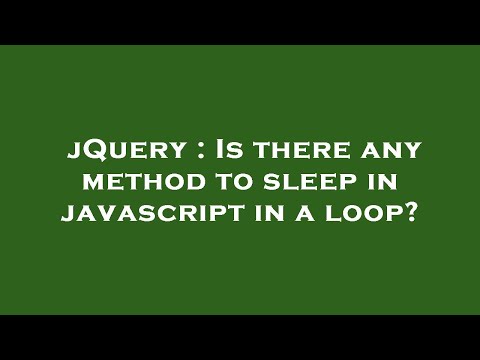 jQuery : Is there any method to sleep in javascript in a loop?