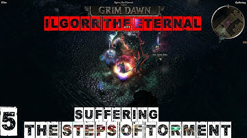 The Steps Of Torment Part 5 (Suffering - Ilgorr the Eternal Boss) - Grim Dawn Elite Difficulty