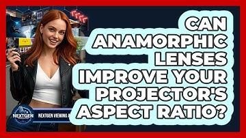 Can Anamorphic Lenses Improve Your Projector