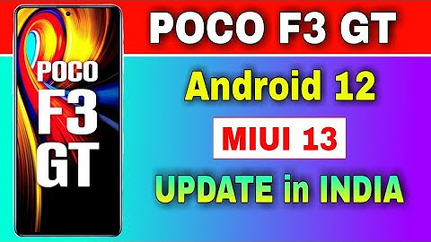 POCO F3 GT gets Android 12 based MIUI 13 Stable Update in INDIA