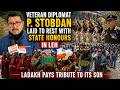 Veteran Diplomat P. Stobdan Laid to Rest with State Honours in Leh