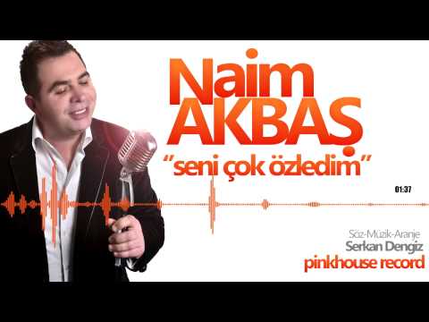 Naim Akbaş ( Seni Çok Özledim )