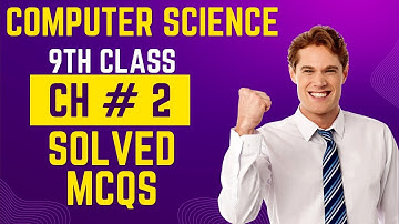 9th computer solved mcqs | Chapter 2 - All possible Solved MCQs with short & long question