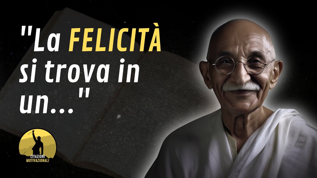 Frasi e Citazioni di Mahatma Gandhi per la Crescita Personale, il Successo e la Felicità.