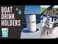 Boat Drink Holders | Safely Secure Your Drinks While on the Water