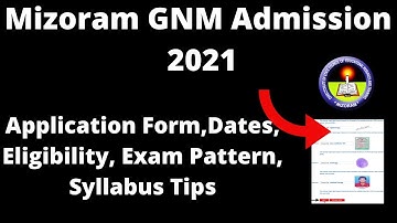 Mizoram GNM 2021 : Application Form, Important Dates, Eligibility, Pattern, Selection Processes
