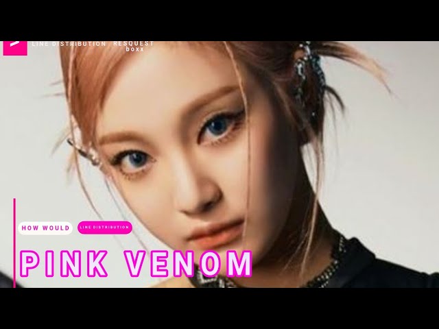 HOW WOULD AESPA SIGN PINK VENOM BY BLACKPINK LINE DISTRIBUTION