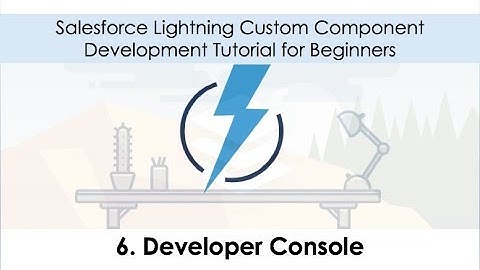 6. Salesforce Lightning Development Tutorial - Developer Console