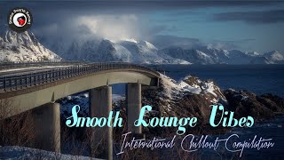 Smooth Lounge Vibes | International Chillout Compilation [Italian Songs, Italian Music]