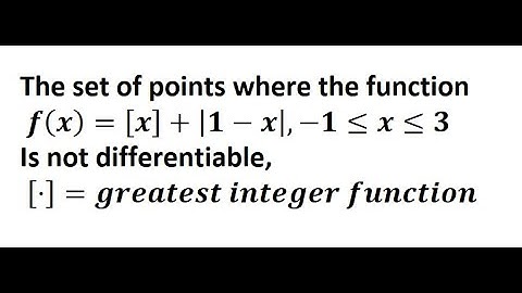The set of points where the function f(x)=[x]+|1−x|,−1≤x≤3Is not differentiable, [⋅]=gif |jee mains