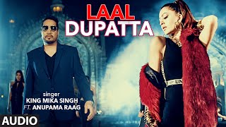 Laal Dupatta Full Audio Song | Mika Singh & Anupama Raag | Latest Hindi Song | T-Series