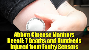 Abbott Glucose Monitors Recall: 7 Deaths and Hundreds Injured from Faulty Sensors