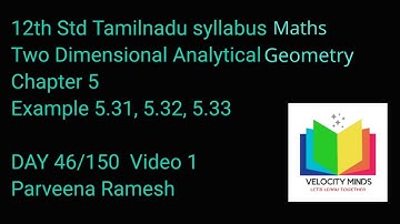 12th STD| Tamilnadu New syllabus Maths| Example 5.31,5.32,5.33 | Two Dimensional Analytical Geometry