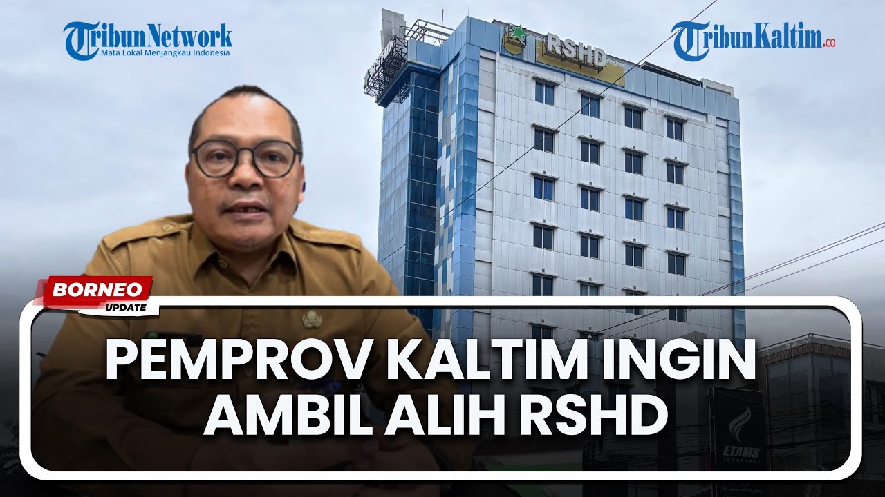 Pemprov Kaltim Berniat Ambil Alih RSHD dengan Syarat Permasalahan Internal Selesai