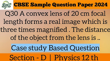 Q30 A convex lens of 20 cm focal length forms a real image which is three times magnified . The dist