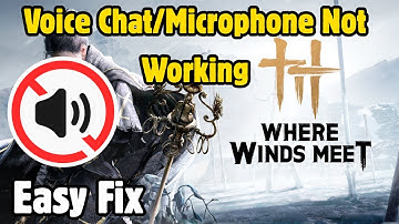 Fix Voice Chat/Microphone Not Working In Where Winds Meet Game Guide